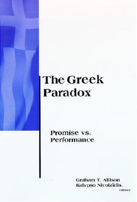 The Greek Paradox: Promise Vs. Performance (BCSIA Studies in International Security)