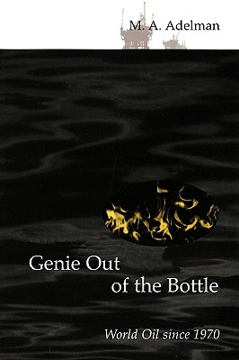 Genie out of the Bottle (MIT Press): World Oil since 1970 (The MIT Press)