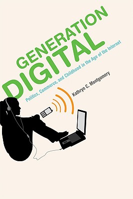 Generation Digital: Politics, Commerce, and Childhood in the Age of the Internet (MIT Press)