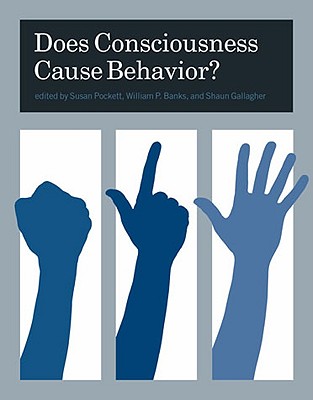 Does Consciousness Cause Behavior [Paperback] Pockett, Susan; Banks, William P. and Gallagher, Shaun