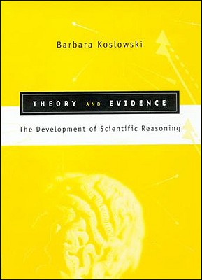 Theory and Evidence: The Development of Scientific Reasoning (Learning, Development, and Conceptual Change)