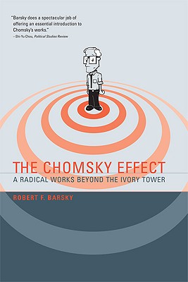 The Chomsky Effect: A Radical Works Beyond the Ivory Tower (The MIT Press)