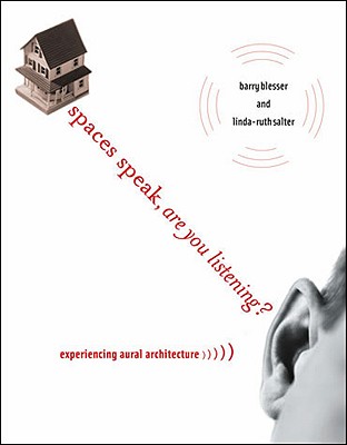 Spaces Speak, Are You Listening: Experiencing Aural Architecture (Mit Press)