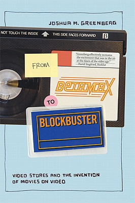 From Betamax to Blockbuster: Video Stores and the Invention of Movies on Video (Inside Technology)