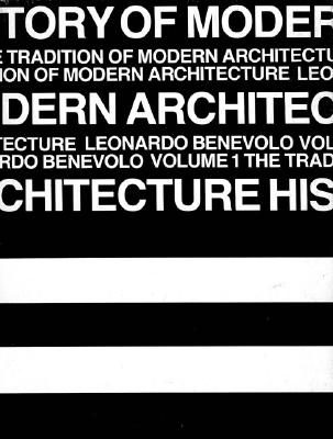 Image for History of Modern Architecture, Vol. 1: The Tradition of Modern Architecture