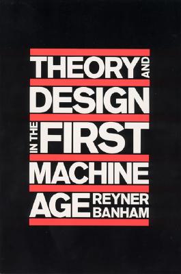 Theory and Design in the First Machine Age, 2nd Edition (The MIT Press)