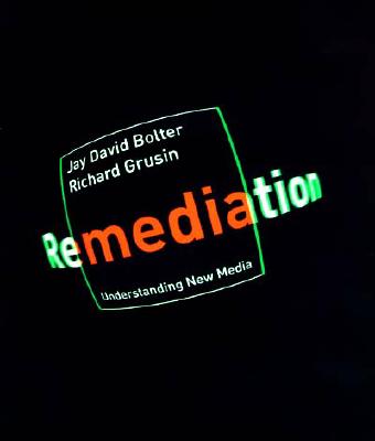 Remediation: Understanding New Media (Revised)