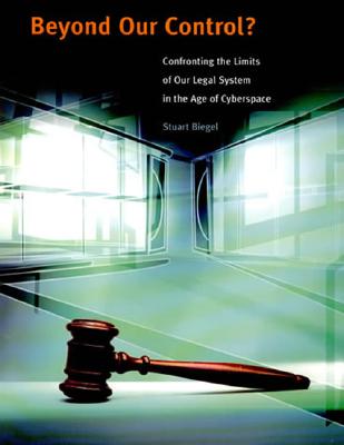 Image for Beyond Our Control?: Confronting the Limits of Our Legal System in the Age of Cyberspace (The MIT Press)