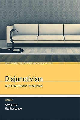 Disjunctivism: Contemporary Readings (MIT Readers in Contemporary Philosophy)