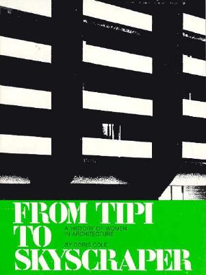 From Tipi to Skyscraper: A History of Women in Architecture