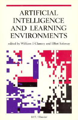 Artificial Intelligence and Learning Environments (Special Issues of Artificial Intelligence)