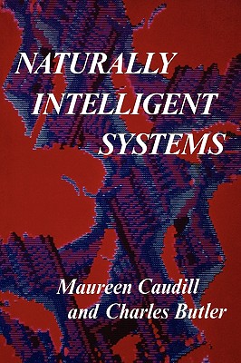 Naturally Intelligent Systems (Bradford Books)