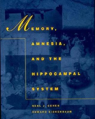 Memory, Amnesia, and the Hippocampal System (Bradford Books)