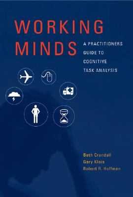 Working Minds: A Practitioner's Guide to Cognitive Task Analysis (Mit Press)
