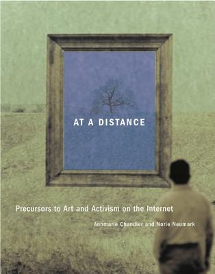 Image for At a Distance: Precursors to Art and Activism on the Internet (Leonardo)