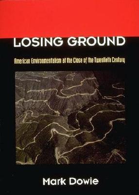 Losing Ground: American Environmentalism at the Close of the Twentieth Century