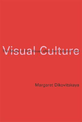 Visual Culture: The Study of the Visual After the Cultural Turn