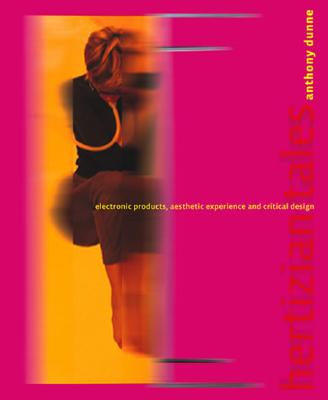 Hertzian Tales: Electronic Products, Aesthetic Experience, and Critical Design (Mit Press)