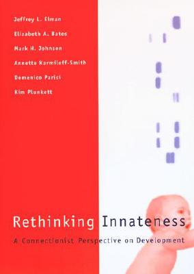Rethinking Innateness A Connectionist Perspective on Development