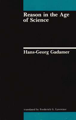 Reason in the Age of Science (Studies in Contemporary German Social Thought)