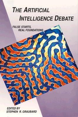 Image for The Artificial Intelligence Debate: False Starts, Real Foundations The Artificial Intelligence Debate: False Starts, Real Foundations