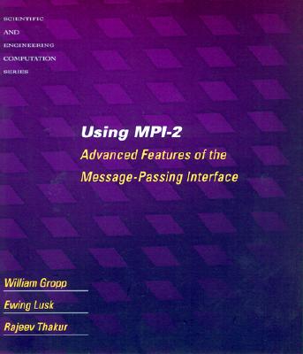 Using MPI-2: Advanced Features of the Message Passing Interface (Scientific and Engineering Computation)
