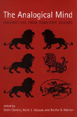 The Analogical Mind: Perspectives from Cognitive Science