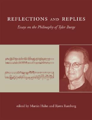 Reflections and Replies: Essays on the Philosophy of Tyler Burge