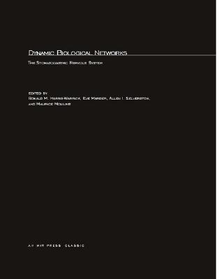 Dynamic Biological Networks: The Stomatogastric Nervous System (Computational Neuroscience Series)