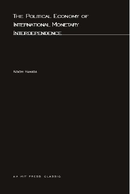 The Political Economy of International Monetary Interdependence (MIT Press)