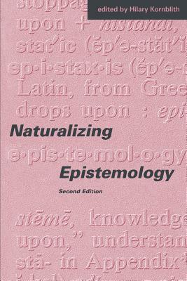 Naturalizing Epistemology - 2nd Edition