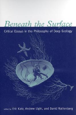 Image for Beneath the Surface: Critical Essays in the Philosophy of Deep Ecology