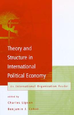 Theory and Structure in International Political Economy: An International Organization Reader