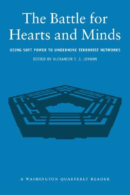 The Battle for Hearts and Minds: Using Soft Power to Undermine Terrorist Networks (Washington Quarterly Readers)