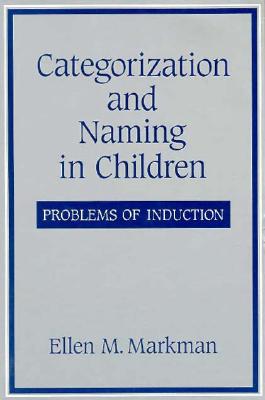 Categorization and Naming in Children: Problems of Induction (Learning, Development, and Conceptual Change)
