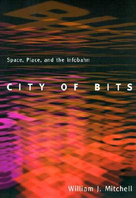 City of Bits: Space, Place, and the Infobahn (On Architecture)