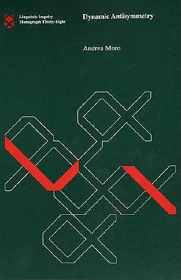 Dynamic Antisymmetry (Linguistic Inquiry Monographs) (Linguistic Inquiry Monographs (38)) (Volume 38)