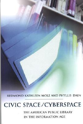 Civic Space/Cyberspace: The American Public Library in the Information Age