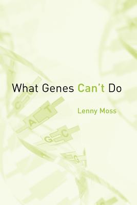 What Genes Can't Do (Basic Bioethics)