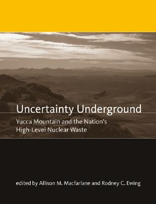 Uncertainty Underground: Yucca Mountain And the Nation's High-level Nuclear Waste