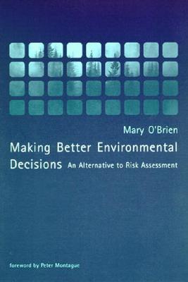 Making Better Environmental Decisions: An Alternative to Risk Assessment