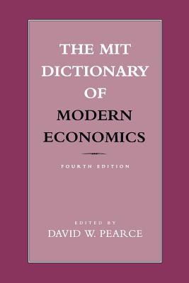 The MIT Dictionary of Modern Economics: 4th Edition
