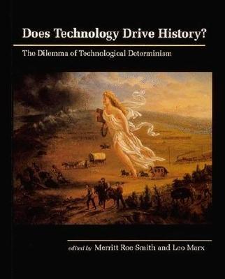 Does Technology Drive History The Dilemma of Technological Determinism