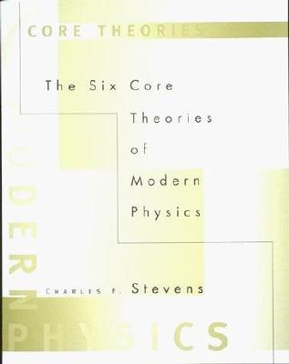 The Six Core Theories of Modern Physics (A Bradford Book)
