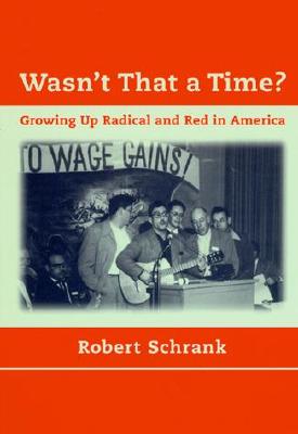 Wasn't That a Time Growing Up Radical and Red in America