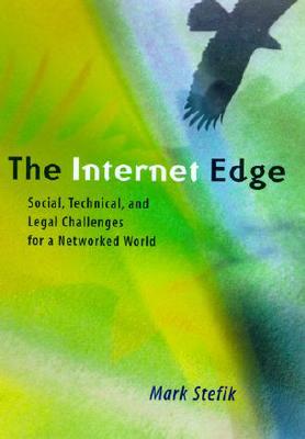 The Internet Edge: Social, Technical, and Legal Challenges for a Networked World