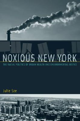 Noxious New York: The Racial Politics of Urban Health And Environmental Justice (Urban And Industrial Environments)