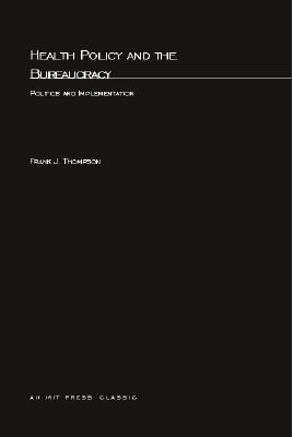 Health Policy and the Bureaucracy: Politics and Implementation (American Politics and Public Policy)