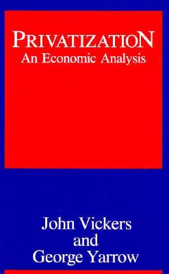 Privatization: An Economic Analysis (Regulation of Economic Activity)
