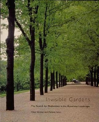 Invisible Gardens: The Search for Modernism in the American Landscape